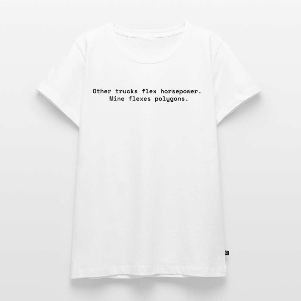 Other trucks flex horsepower. Mine flexes polygons. - Frauen Premium T-Shirt - Weiß