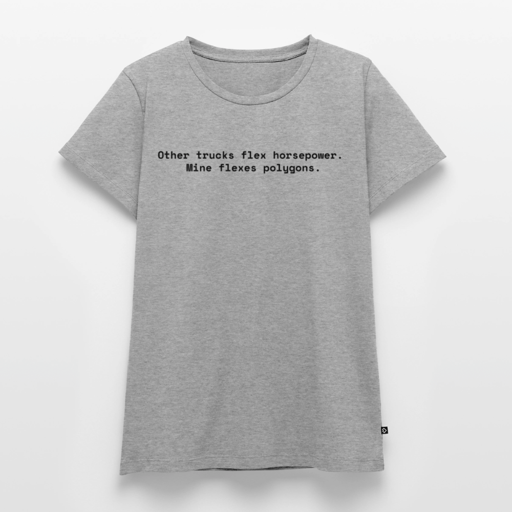 Other trucks flex horsepower. Mine flexes polygons. - Frauen Premium T-Shirt - Grau meliert
