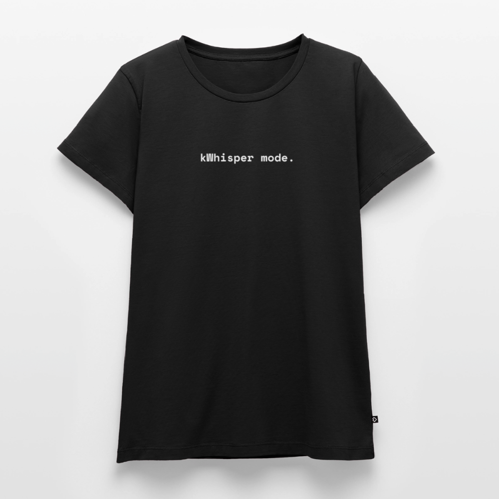 kWhisper mode. - Frauen Premium T-Shirt - Schwarz