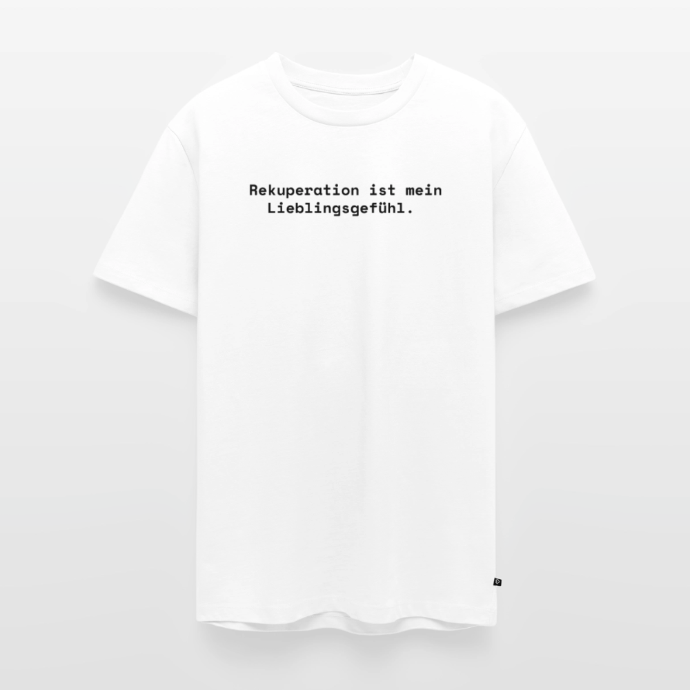 Rekuperation ist mein Lieblingsgefühl. - Männer Premium T-Shirt - Weiß